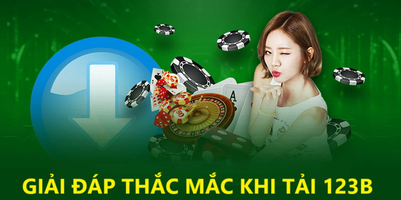 Giải đáp thắc mắc khi tải ứng dụng cá cược 123B