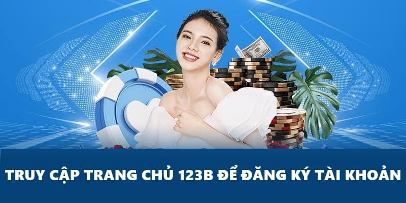 Vào trang chủ 123B để đăng ký thành viên