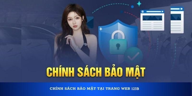 Người chơi cần nắm vững thông tin liên quan đến chính sách bảo mật 123B