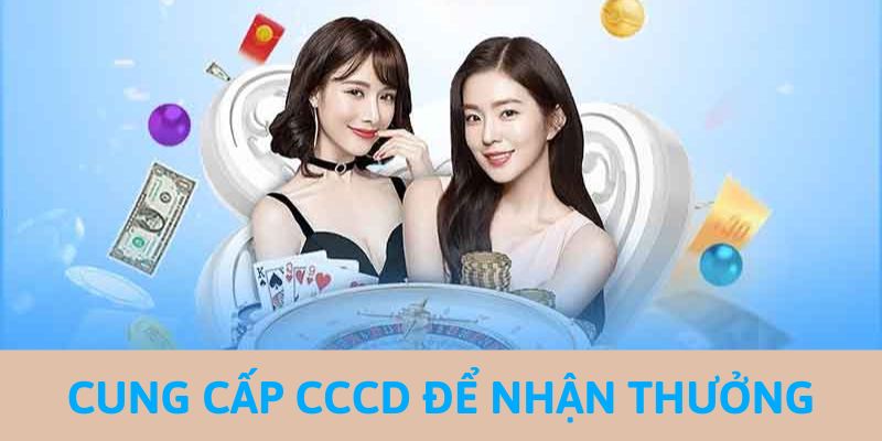 Cung cấp giấy CCCD để nhận thưởng VIP