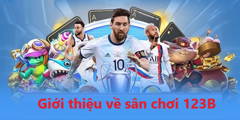 Giới thiệu về sân chơi 123B