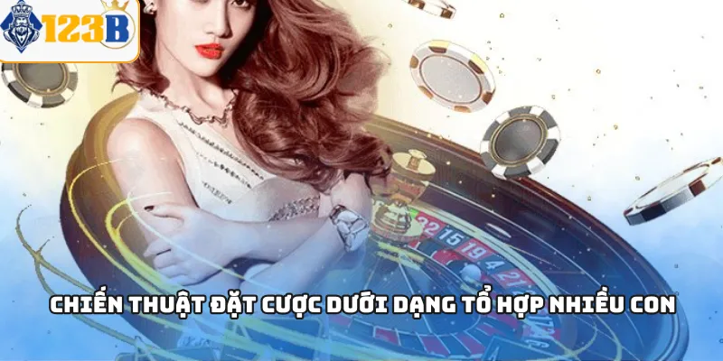 Chiến thuật đặt cược dưới dạng tổ hợp nhiều con