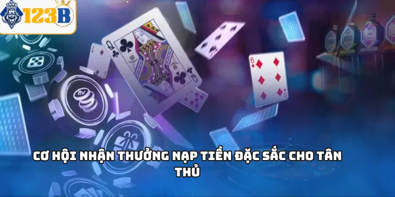 Cơ hội nhận thưởng nạp tiền đặc sắc cho tân thủ