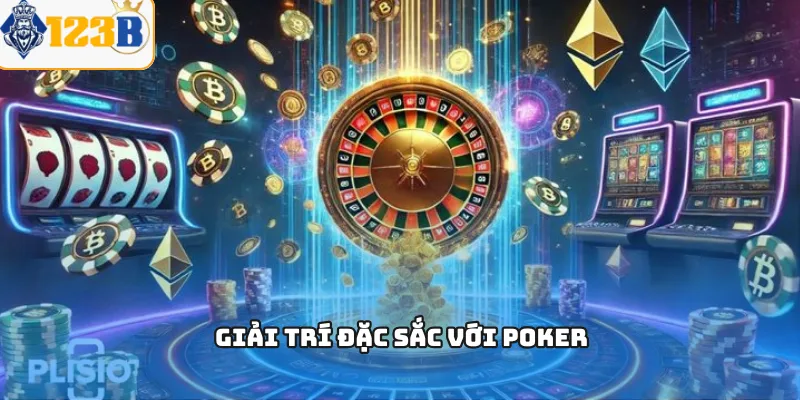 Giải trí đặc sắc với Poker