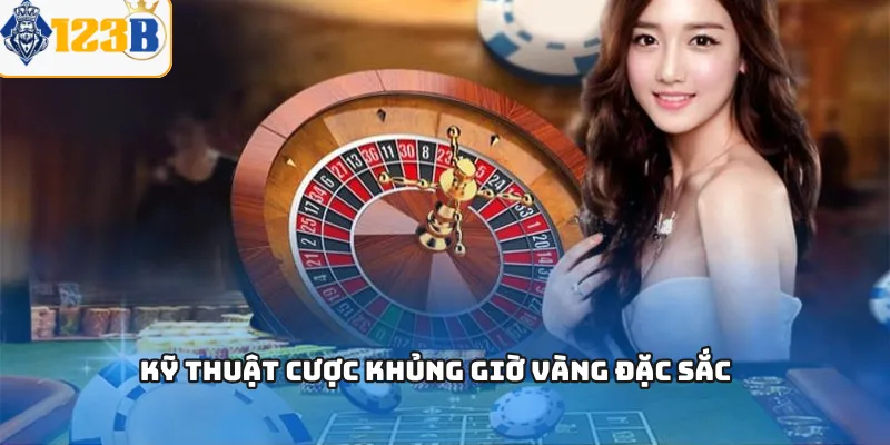Kỹ thuật cược khủng giờ vàng đặc sắc