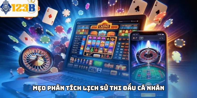Mẹo phân tích lịch sử thi đấu cá nhân