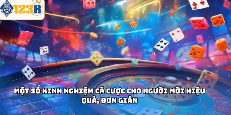 Một số kinh nghiệm cá cược cho người mới hiệu quả, đơn giản