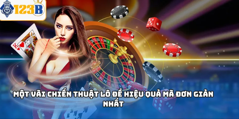 Một vài chiến thuật lô đề hiệu quả mà đơn giản nhất