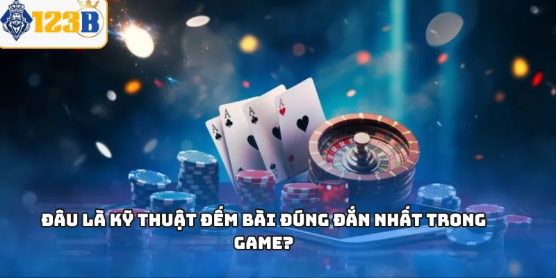 Quyền chia bài và những mẹo chơi hữu ích cho game thủ