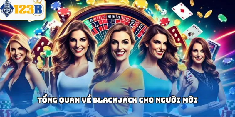 Tổng quan về Blackjack cho người mới