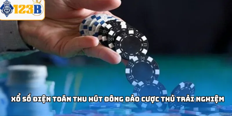 Xổ số điện toán thu hút đông đảo cược thủ trải nghiệm